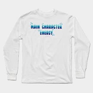 Main character energy Long Sleeve T-Shirt